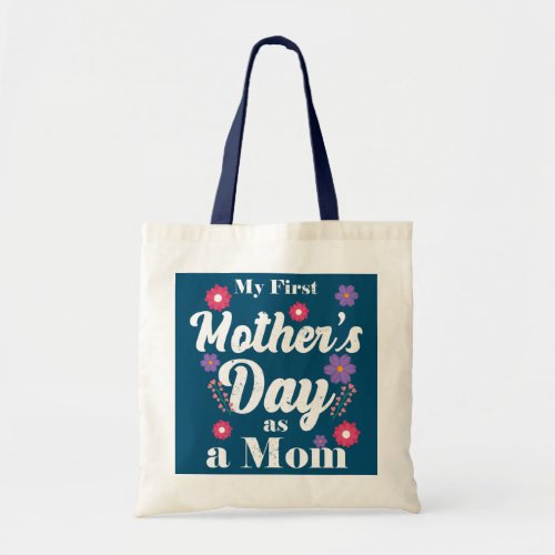 My first Mothers day as a Mom New mom mothers Tote Bag