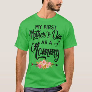 My first mothers day as a mommy T-Shirt