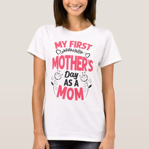 My first mothers day as a mum T_Shirt