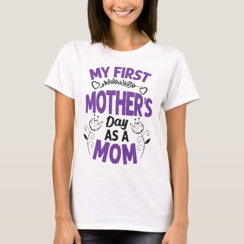 My first mothers day as a mum T_Shirt