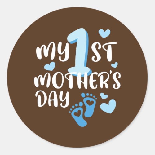 My First Mothers Day Funny Gift Idea For 1st Mom Classic Round Sticker
