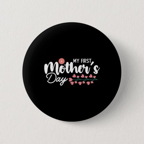 My First Mothers Day Pregnancy Mom Button