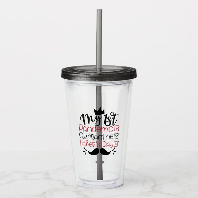 My First Pandemic Quarantine Father's Day Acrylic Tumbler (Front)
