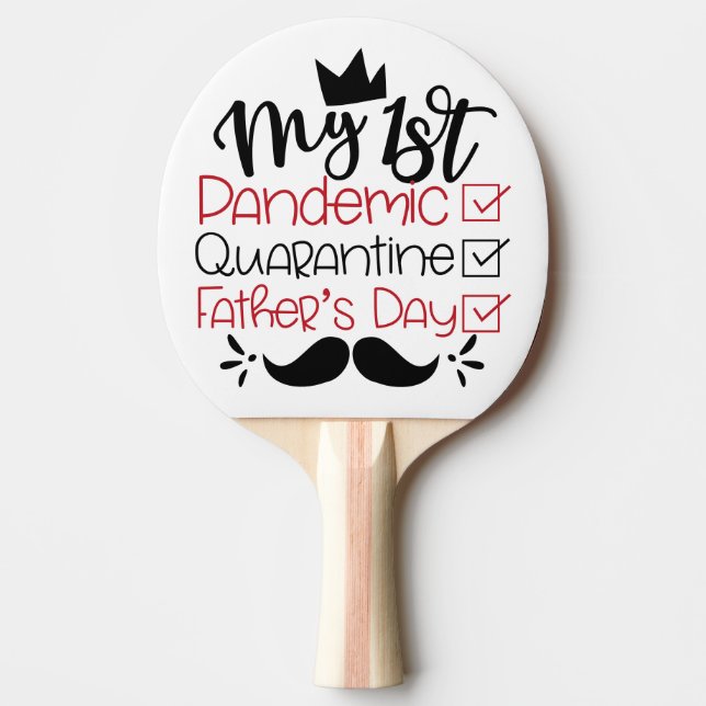 My First Pandemic Quarantine Father's Day Ping Pong Paddle (Front)