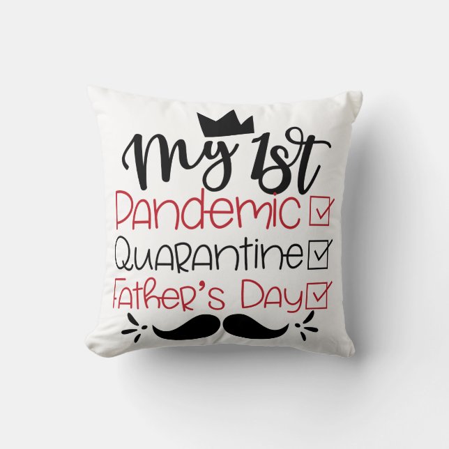 My First Pandemic Quarantine Father's Day Throw Pillow (Front)