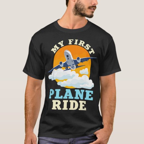 My first plane ride my 1st flight airplane T_Shirt