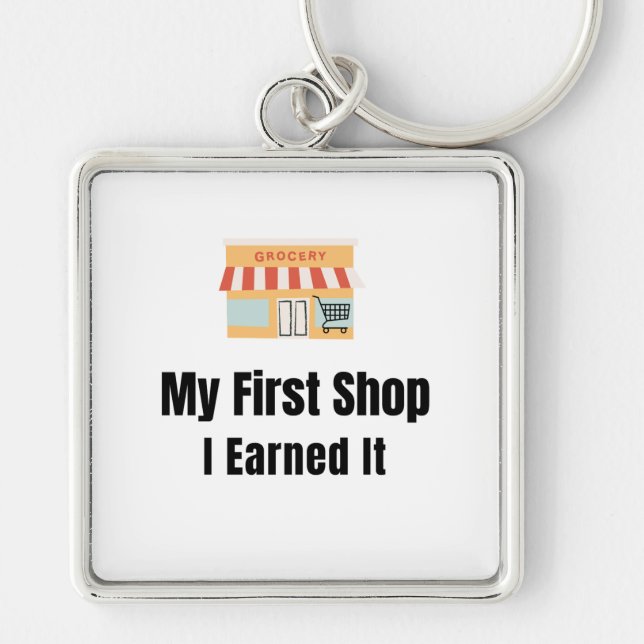 My First Shop Keychain – I Earned It – Proud First (Front)