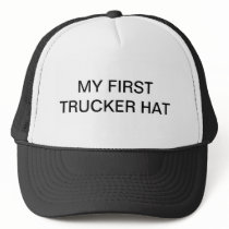 MY FIRST TRUCKER HAT MY FIRST TRUCKER HAT