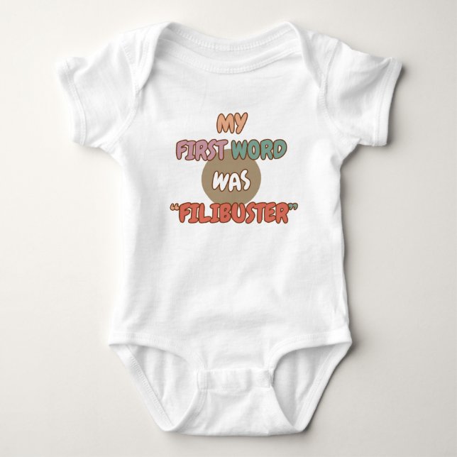 My First Word Was Filibuster Baby Bodysuit (Front)