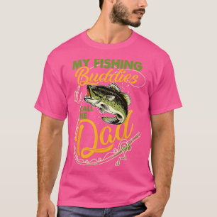 My Fishing Buddies Call Me Dad Father Day Birthday T-Shirt