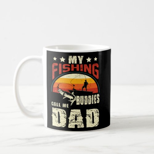 My Fishing Buddies Call Me Dad  Father Day  Coffee Mug