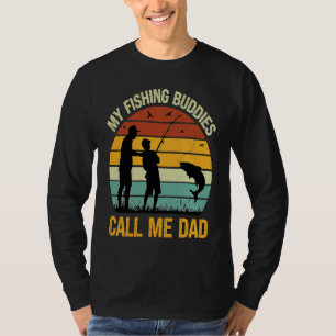 My Fishing Buddies Call Me Dad  Great Fathers Day  T-Shirt