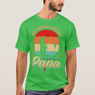 My Fishing Buddy Calls me Papa Fathers Day 1 T-Shirt