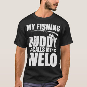 My Fishing Buddy Calls Me Welo Fisherman Humor T-Shirt