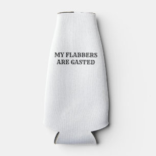 My Flabbers Are Gasted Funny Quote Bottle Cooler