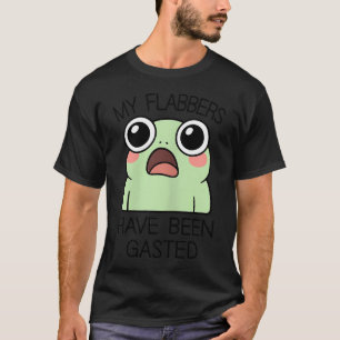 My Flabbers Have Been Gasted Funny Frog Humor T-Shirt