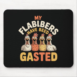 My Flabbers Have Been Gasted Funny Shocked Chicken Mouse Pad