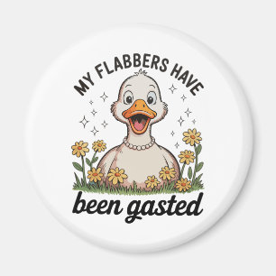 My Flabbers Have Been Gasted Goose Sarcastic Humor Magnet