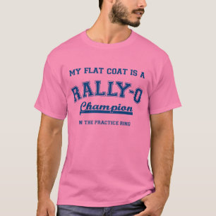 My Flat Coat a Rally-O champion in the practice ri T-Shirt