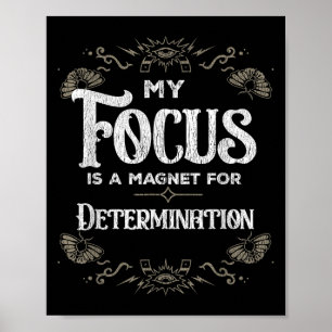 My Focus Is A Magnet For Determination Motivation  Poster