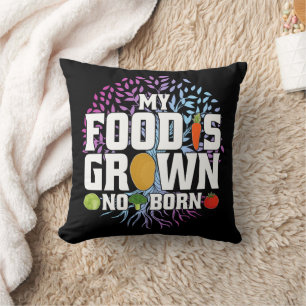 My Food Is Grown Not Born Funny Vegan Vegetarian Throw Pillow