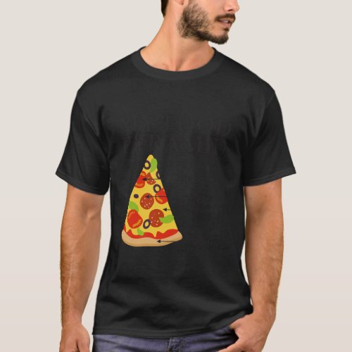 My Food Pyramid Pizza Slice Funny Pizza For Men Wo T_Shirt