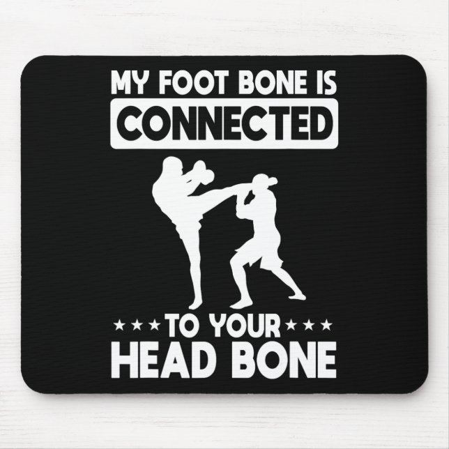 My Foot Bone Is Connected To Your Head Bone Kickbo Mouse Pad (Front)