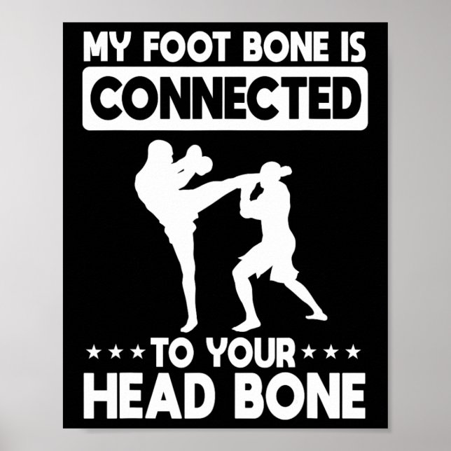 My Foot Bone Is Connected To Your Head Bone Kickbo Poster (Front)