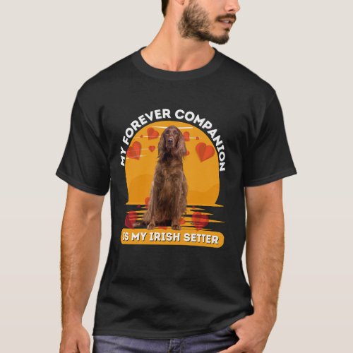 My Forever Companion Is My Irish Setter T_Shirt