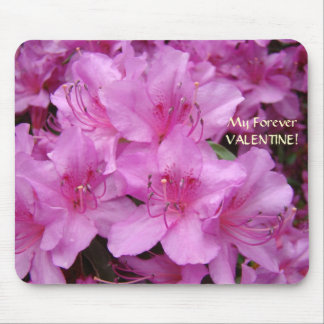 MY FOREVER VALENTINE! Mousepad gift Azaleas