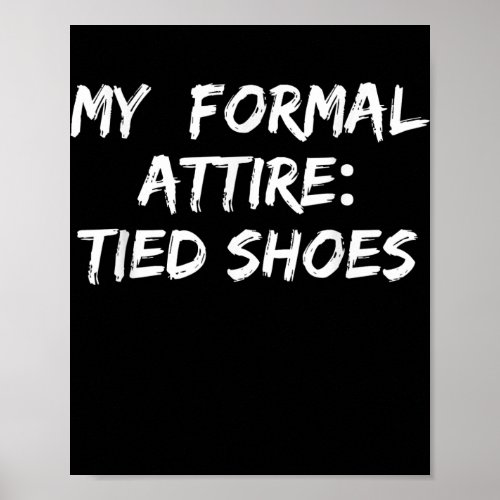 My Formal Attire Tied Shoes  Poster