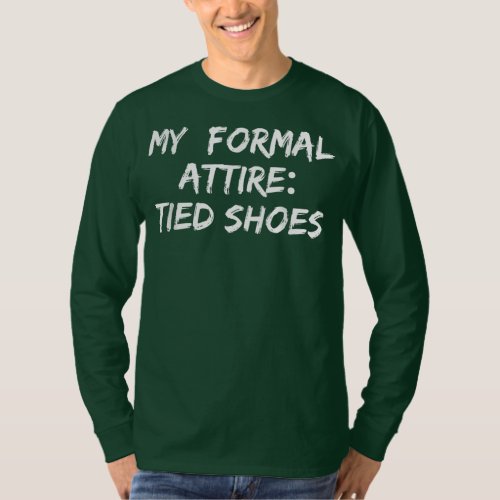 My Formal Attire Tied Shoes  T_Shirt