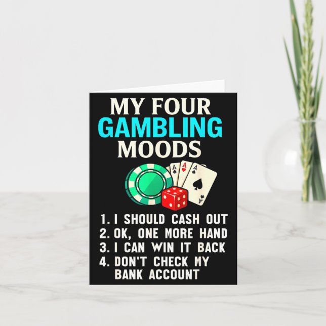 My Four Gambling Moods Funny Casino Gambler Quote  Card (Front)