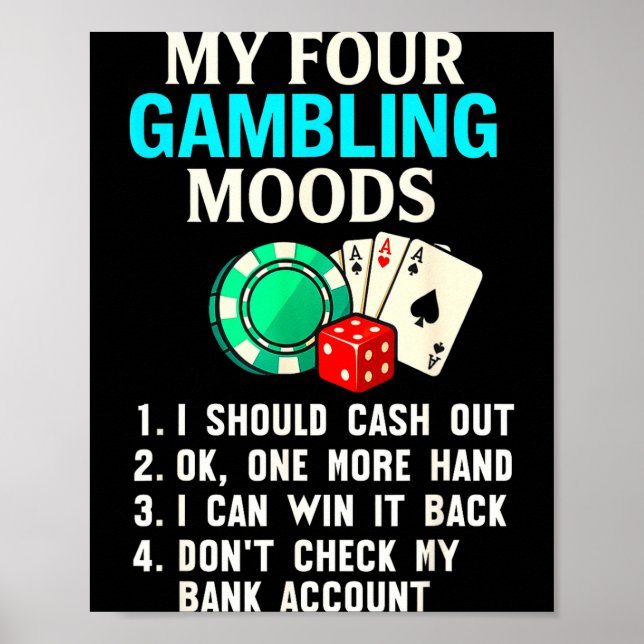 My Four Gambling Moods Funny Casino Gambler Quote  Poster (Front)