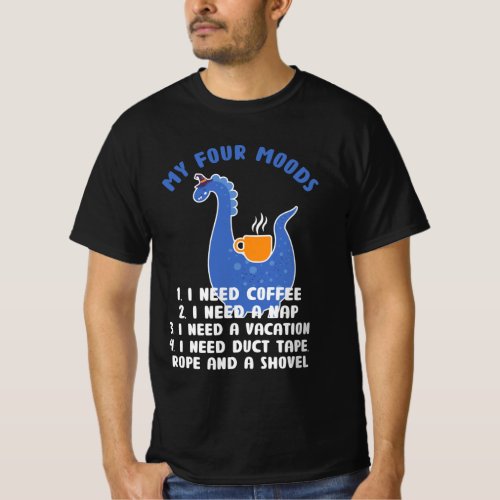 My Four Moods Dragon Coffee Lover T_Shirt