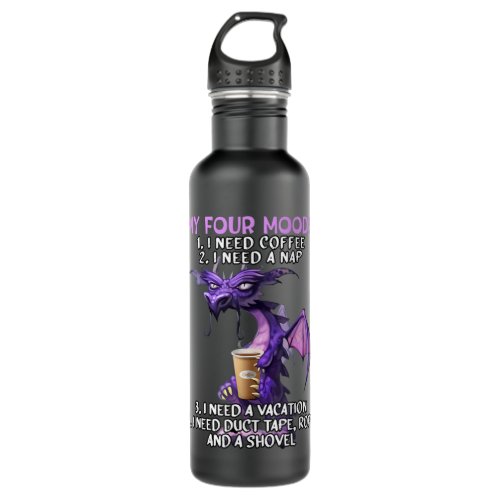 My Four Moods I Need Coffee I Need A Nap Dragon Co Stainless Steel Water Bottle