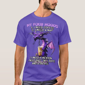 My Four Moods I Need Coffee I Need A Nap Dragon Co T-Shirt