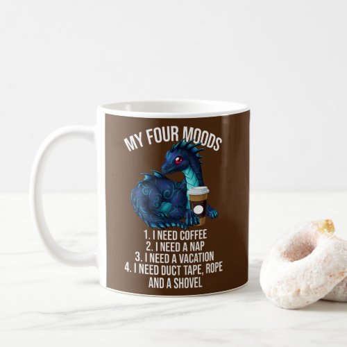 My Four Moods I Need Coffee I Need A Nap Dragon Coffee Mug