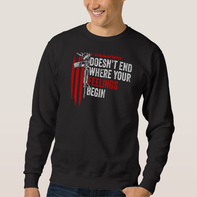 My Freedom Doesn't End Where Your Feelings Begin O Sweatshirt (Front)