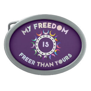 My Freedom Is Freer Than Yours Pride Moons Belt Buckle