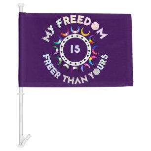 My Freedom Is Freer Than Yours   Pride Moons  Car Flag