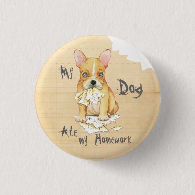 My French Bulldog Ate My Homework Button (Front)