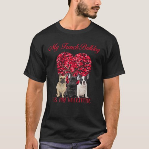 My French Bulldog Is My Valentine Dog Lover Valent T_Shirt