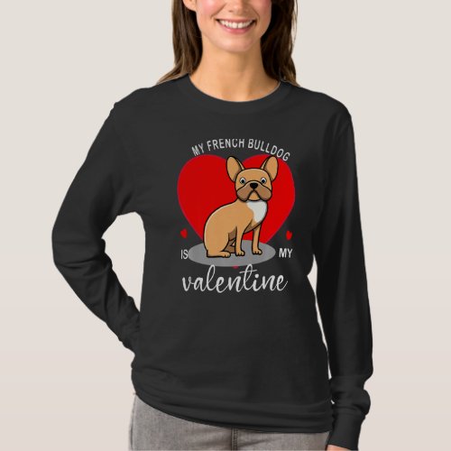 My French Bulldog Is My Valentine T_Shirt