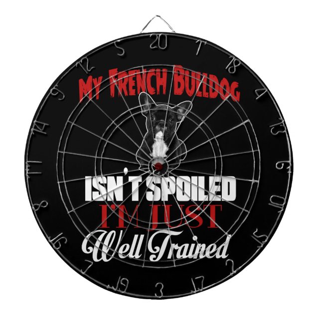 My French Bulldog Isn't Spoiled Dart Board (Front)