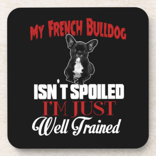My French Bulldog Isn't Spoiled Drink Coaster