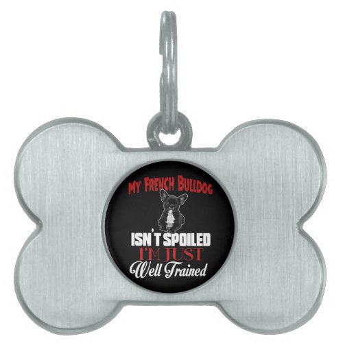My French Bulldog Isnt Spoiled Pet Name Tag