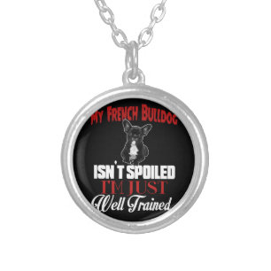 My French Bulldog Isn't Spoiled Silver Plated Necklace