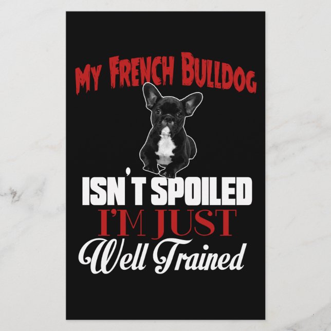 My French Bulldog Isn't Spoiled Stationery (Front)