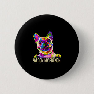 My French - Pop Art Fun Frenchie French Bulldog Button
